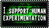 i support human experimentation